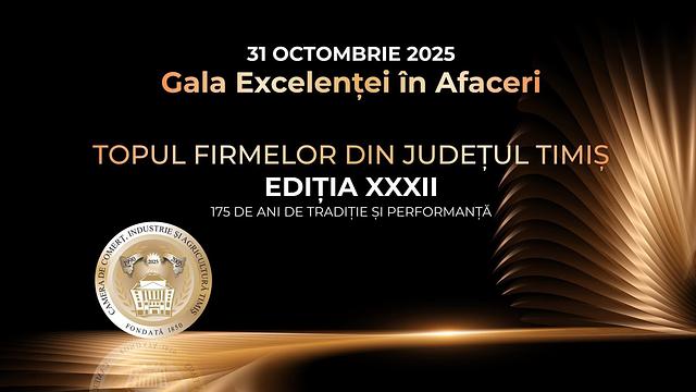 Topul Firmelor din Timiș – 32 de ediții sub semnul excelenței și al tradiției CCIAT, la 175 de ani de la înființare și 35 de ani de la renaștere